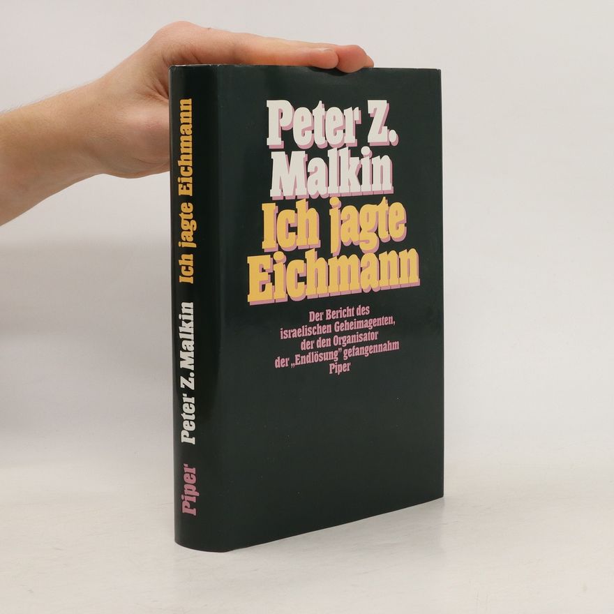 Peter Malkin Ich jagte Eichmann