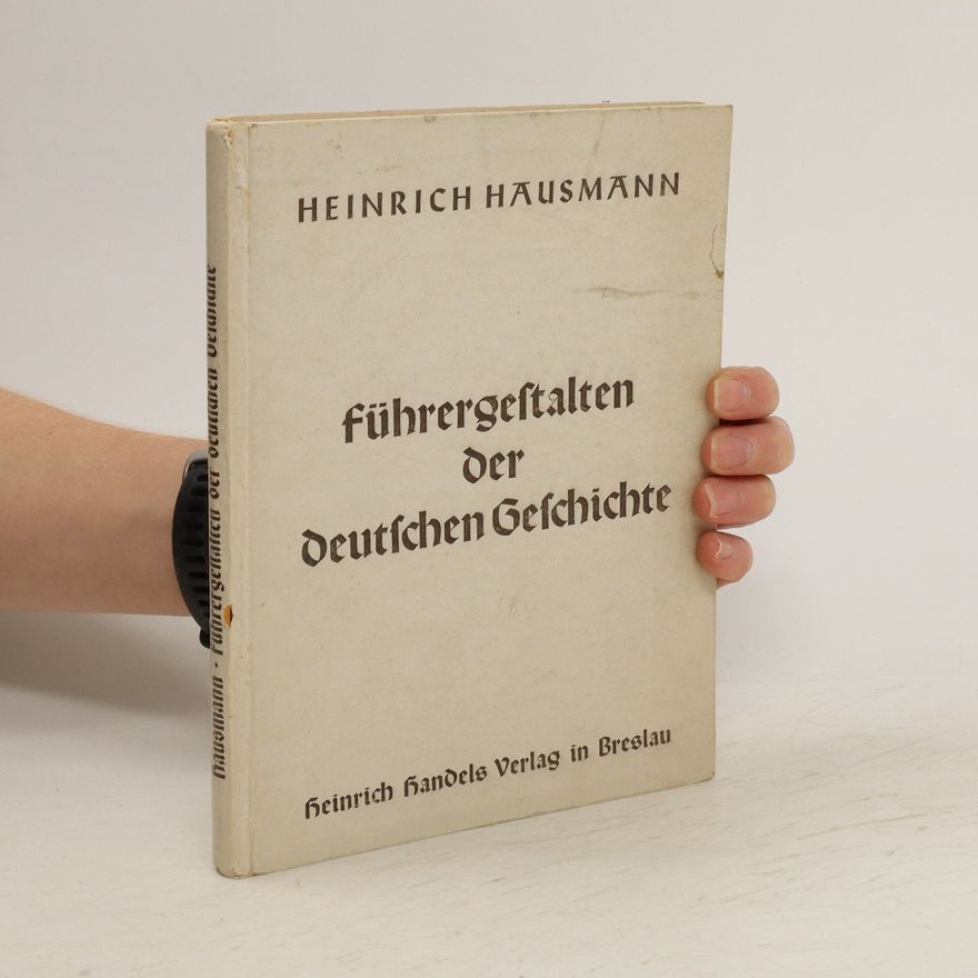 Heinrich Hausmann Führergestalten der deutschen Geschichte