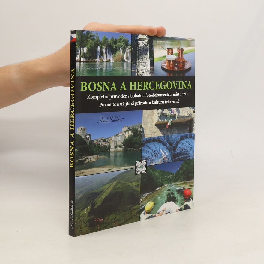 Daniela Bohatá Bosna a Hercegovina : kompletní průvodce s bohatou fotodokumentací míst a tras