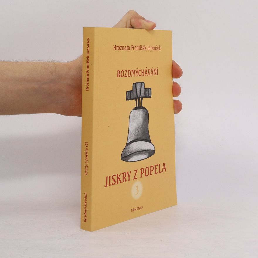 František Hroznata Janoušek Jiskry z popela 3: Rozdmýchávání