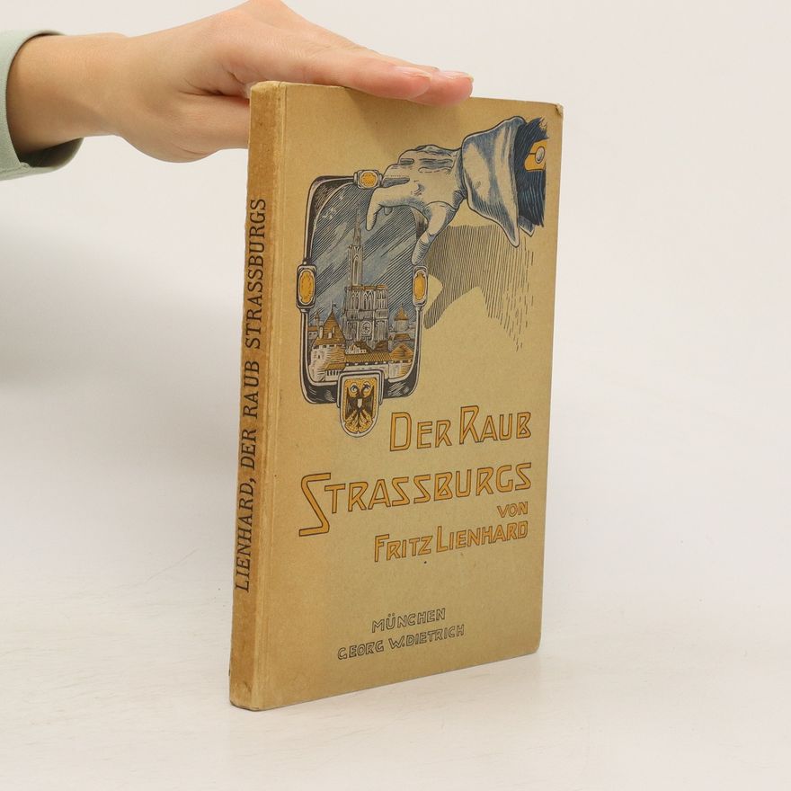 Friedrich Lienhard Der Raub Strassburgs