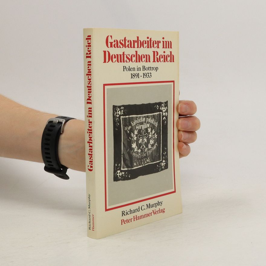 Richard C. Murphy Gastarbeiter im Deutschen Reich