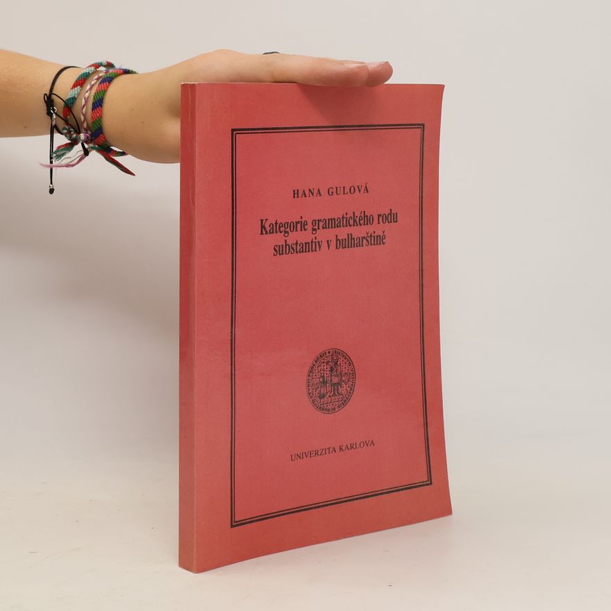 Hana Gulová Kategorie gramatického rodu substantiv v bulharštině