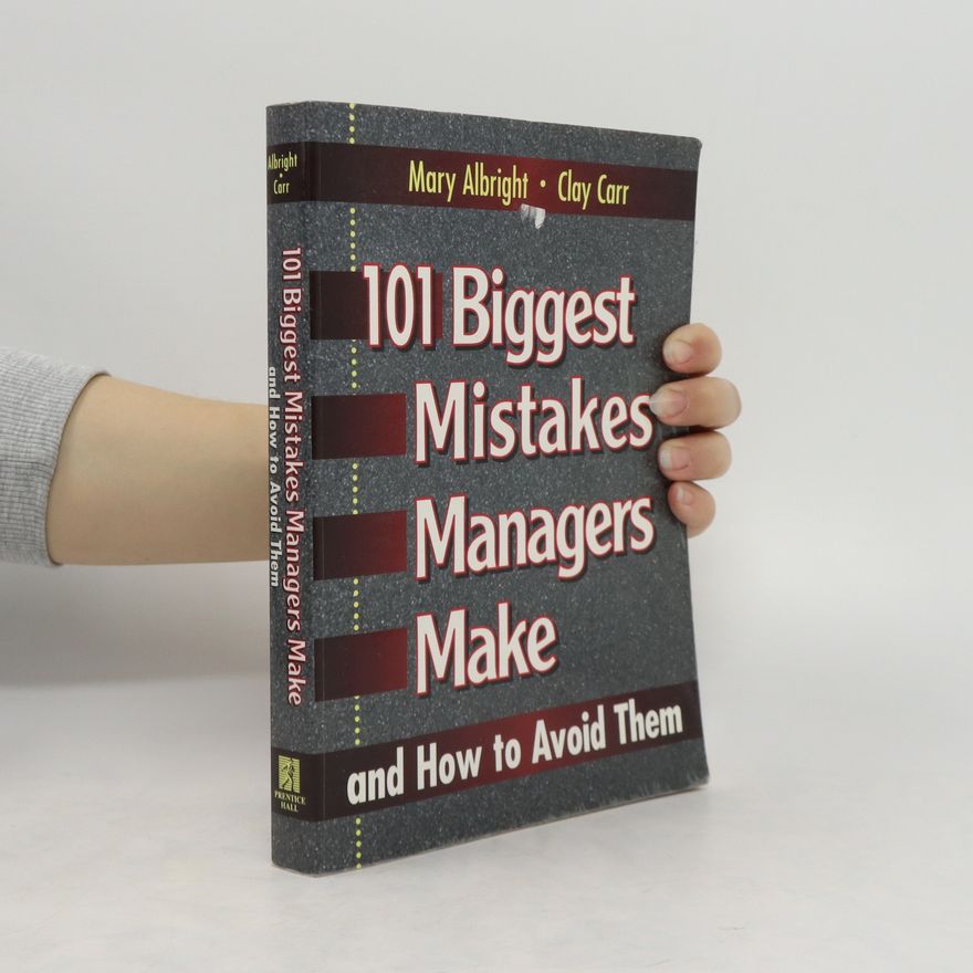 Clay Carr 101 Biggest Mistakes Managers Make and How to Avoid Them