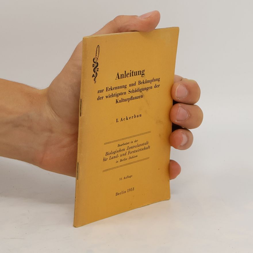 Autorenkollektiv Anleitung zur Erkennung und Bekämpfung der wichtigsten Schädigungen der Kulturpflanzen