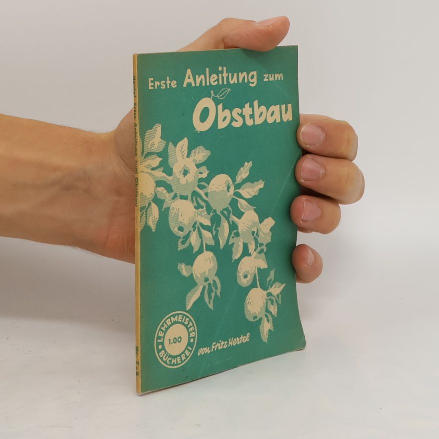 Fritz Hertel Erste Anleitung zum Obstbau