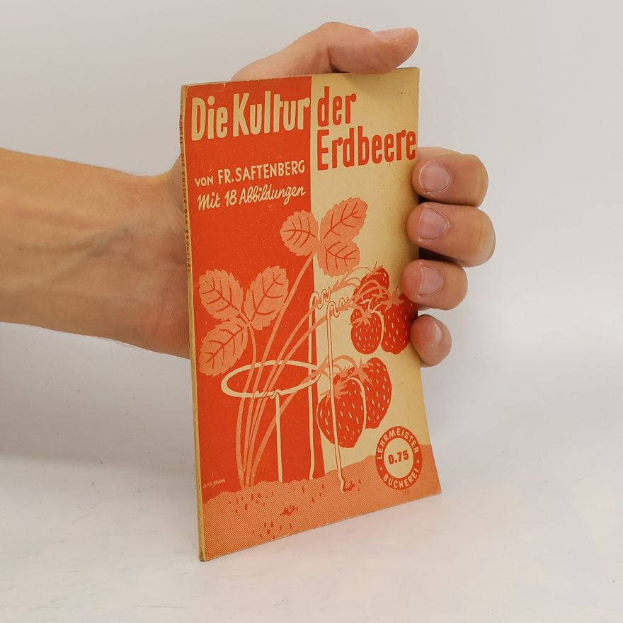 Fr. Saftenberg Die Kultur der Erdbeere