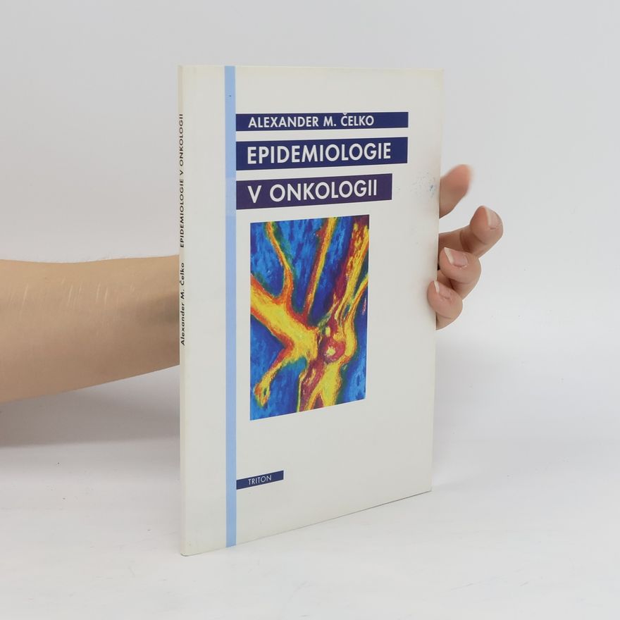 Alexander Martin Čelko Epidemiologie v onkologii