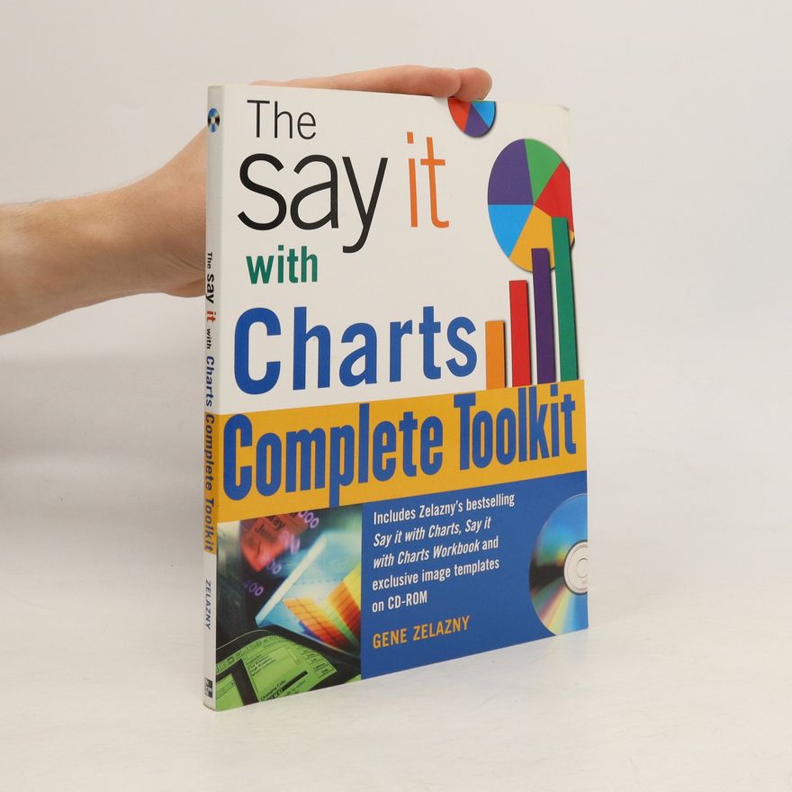 Gene Zelazny The Say It With Charts Complete Toolkit