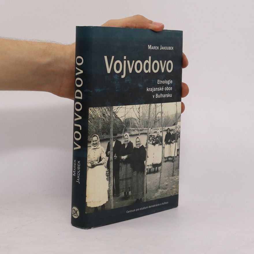 Marek Jakoubek Vojvodovo : etnologie krajanské obce v Bulharsku