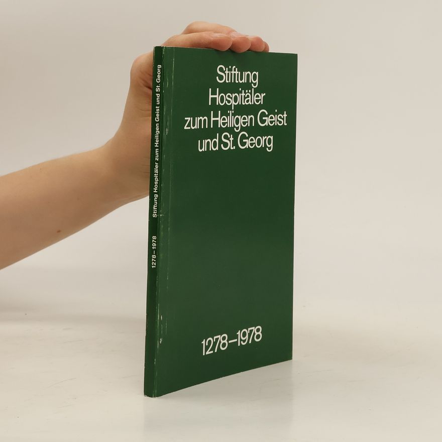 Autorenkollektiv Stiftung Hospitäler zum Heiligen Geist und St. Georg 1278-1978