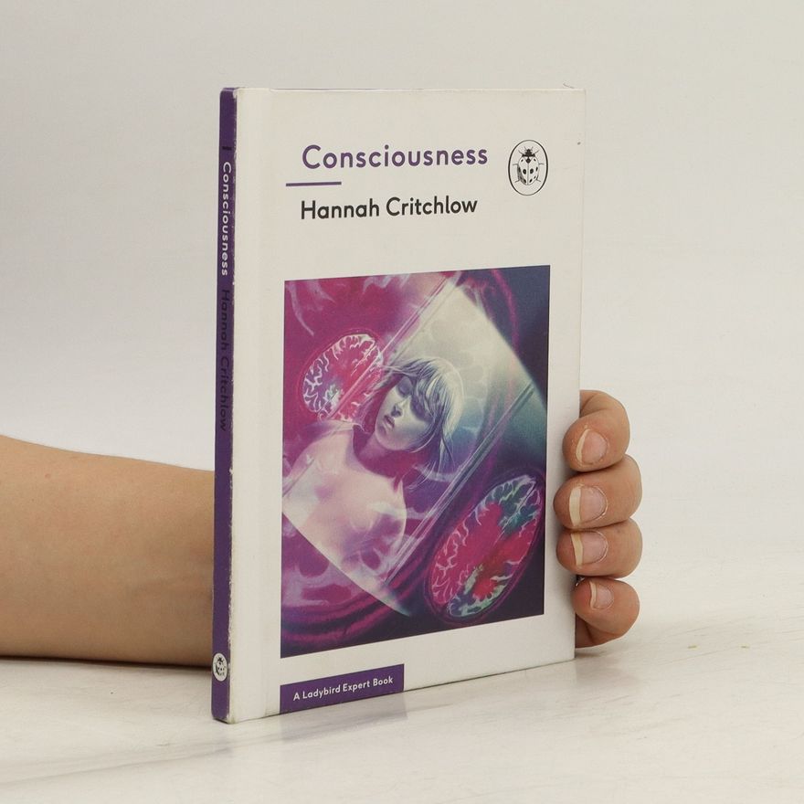 Hannah Critchlow Consciousness: A Ladybird Expert Book