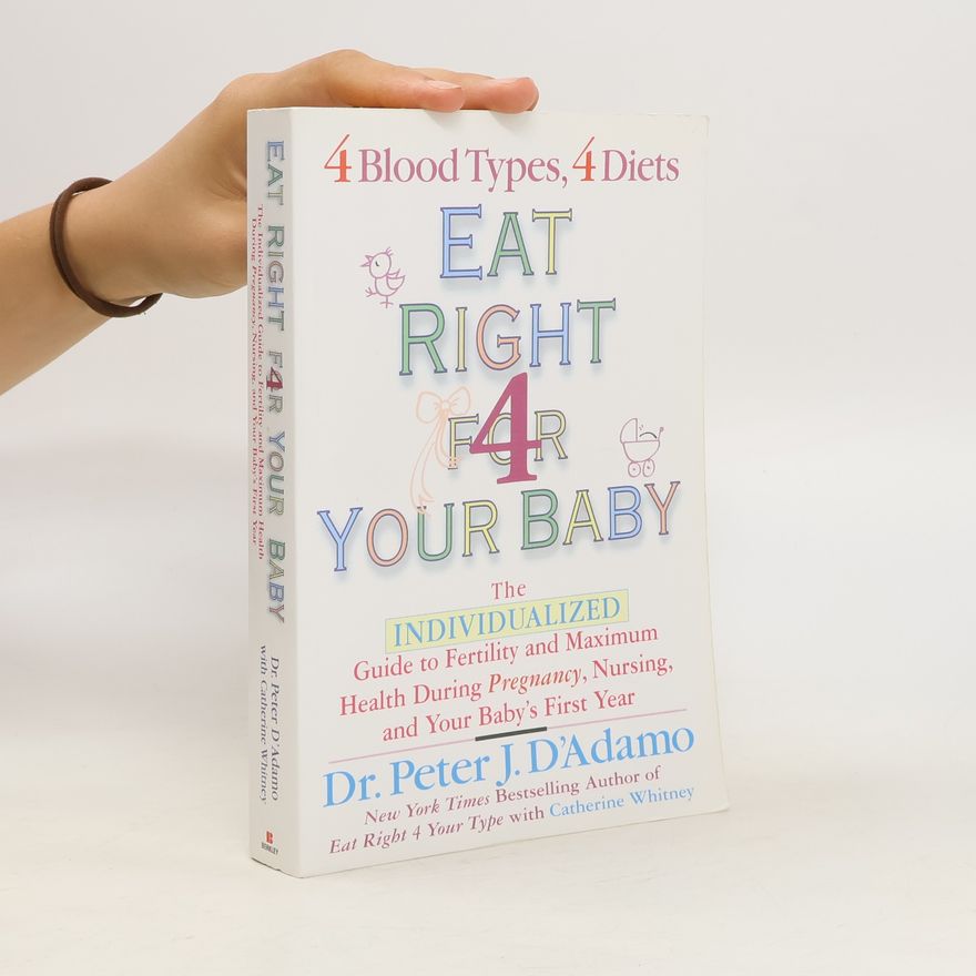 Peter J. D'Adamo Eat Right for Your Baby