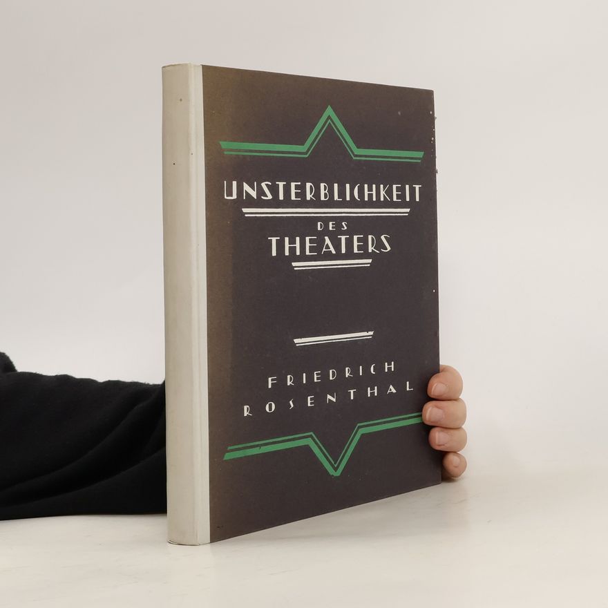 Friedrich Karl Rosenthaler Unsterblichkeit des Theatres