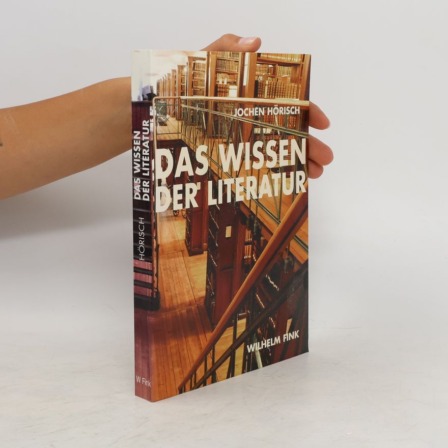 Jochen Hörisch Das Wissen der Literatur
