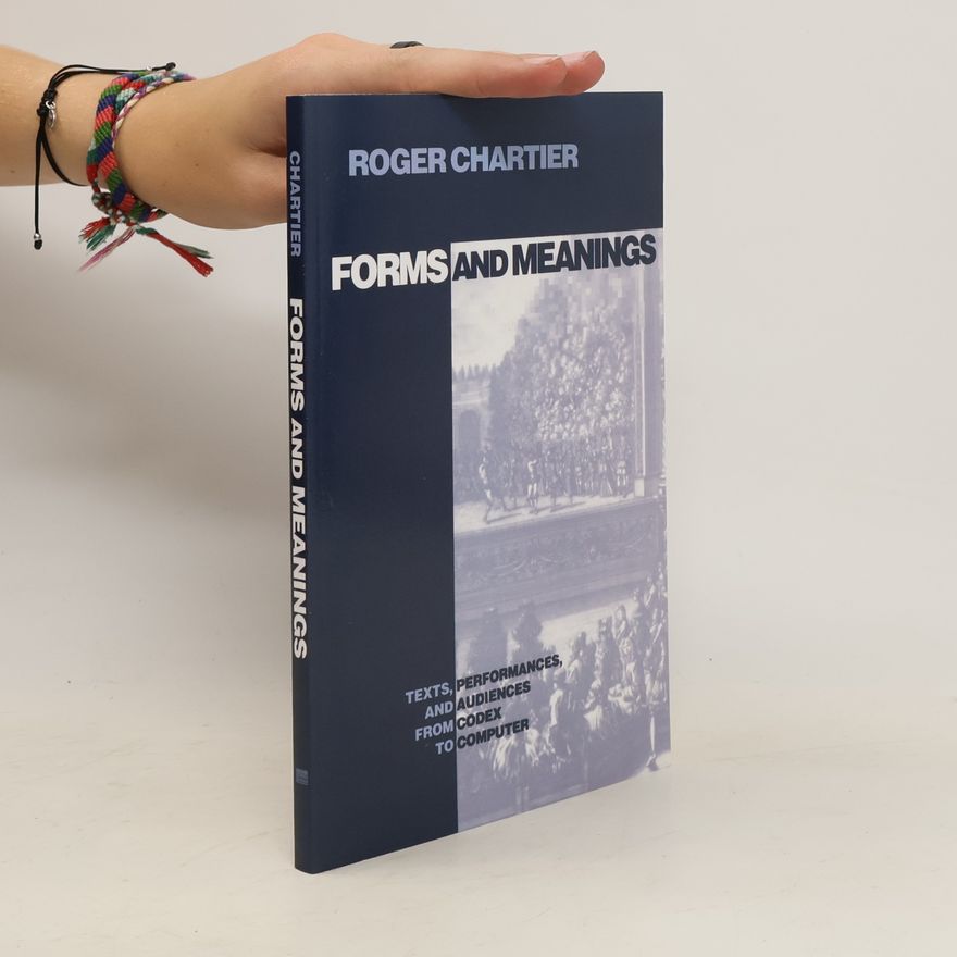 Roger Chartier Forms and Meanings