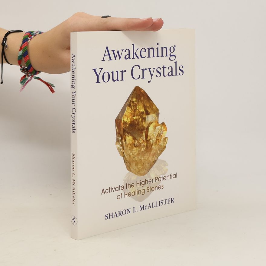 Sharon L McAllister Awakening Your Crystals
