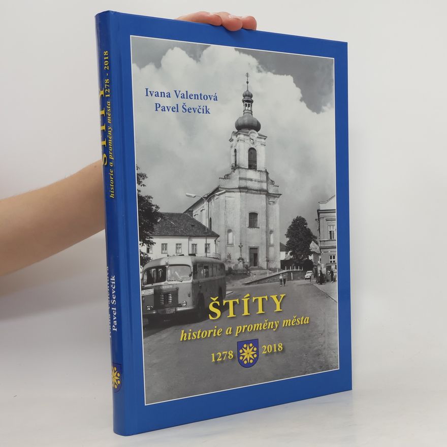 Pavel Ševčík Štíty - historie a proměny města 1278-2018