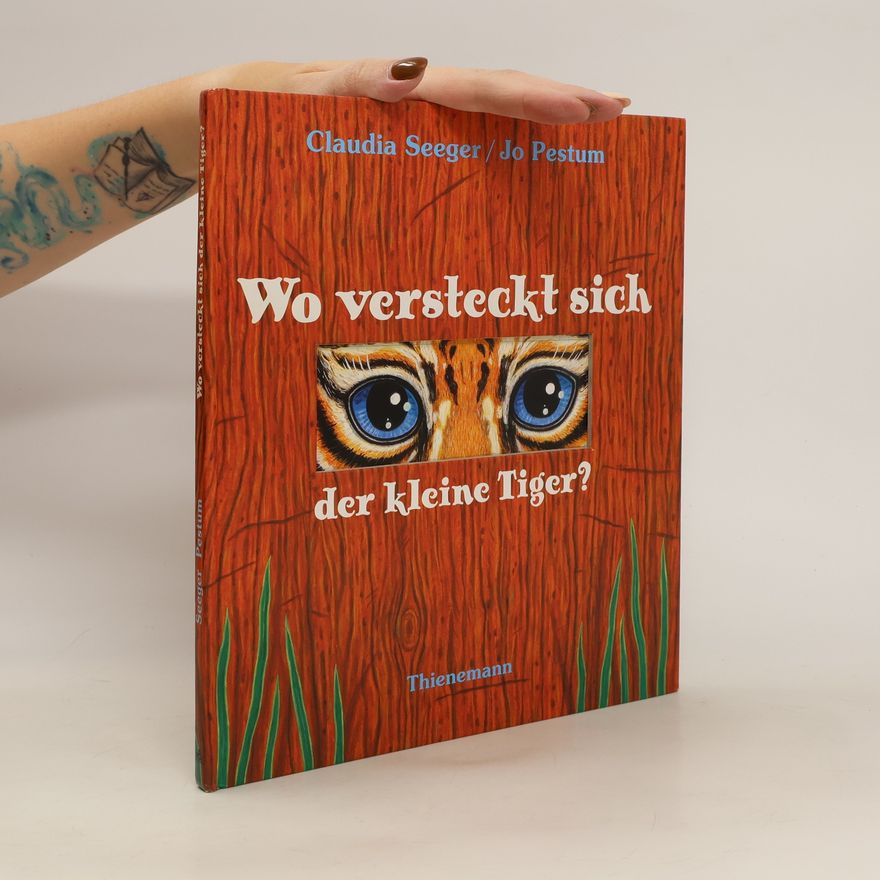 Claudia Seeger Wo versteckt sich der kleine Tiger?