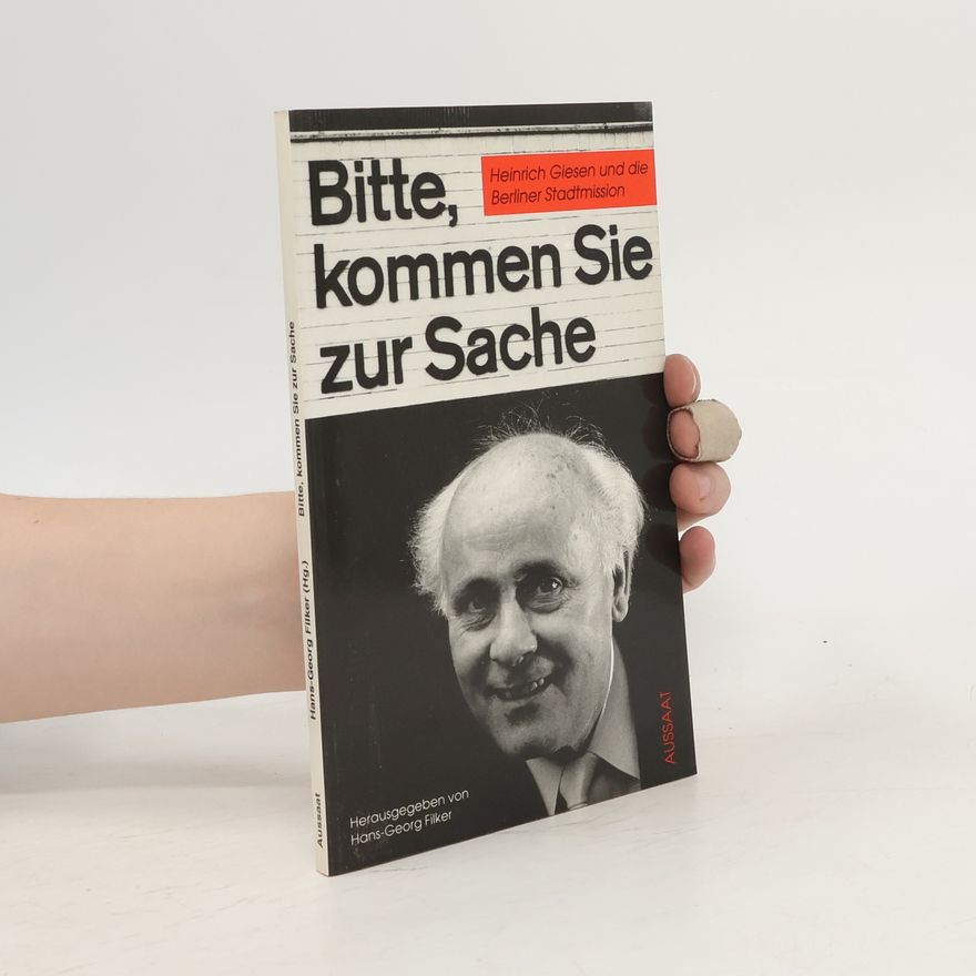 Heinrich Giesen Bitte, kommen Sie zur Sache