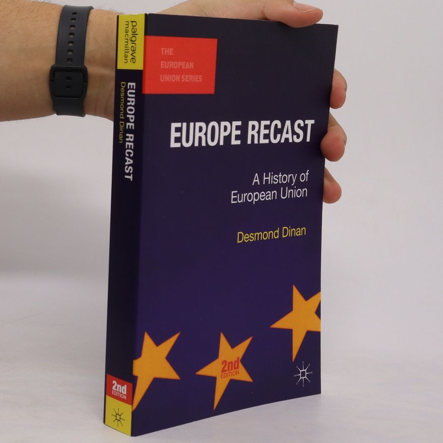 Desmond Dinan Europe recast : a history of European union