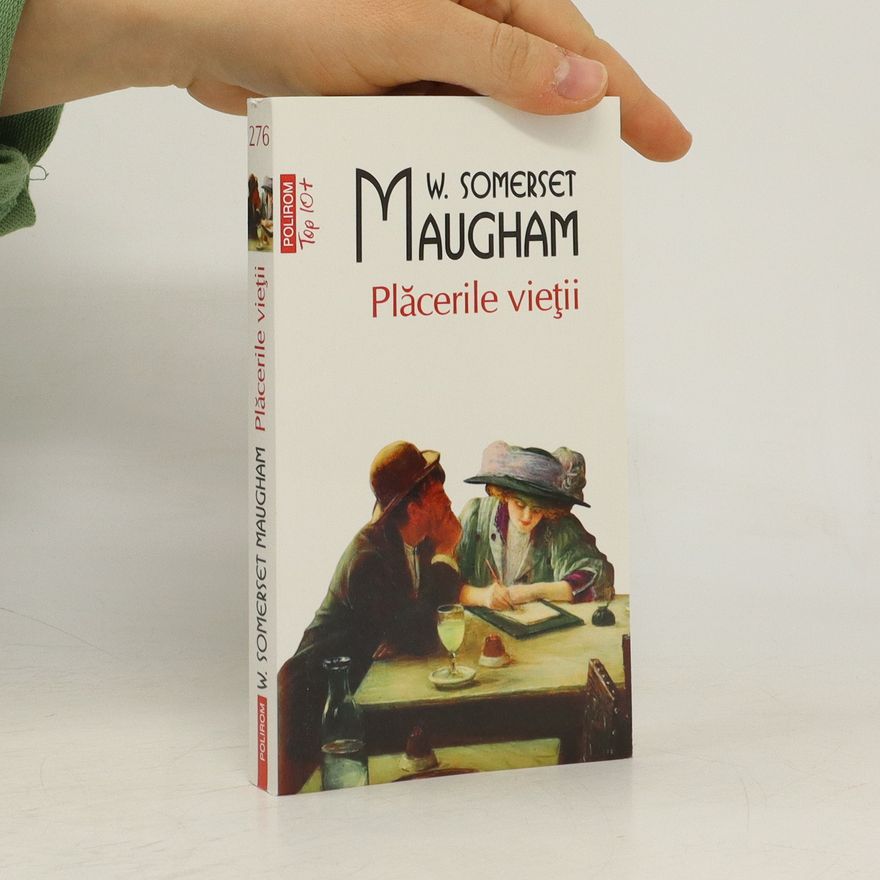 William Somerset Maugham Plăcerile vieţii