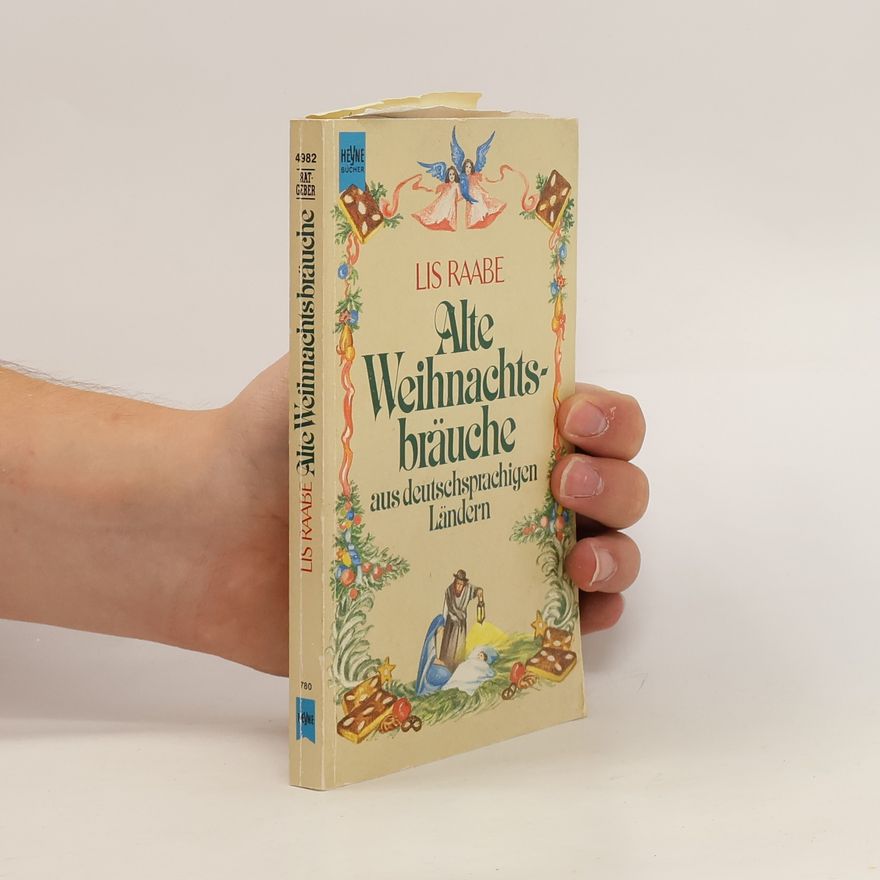 Lis Raabe Alte Weihnachtsbräuche aus deutschsprachigen Ländern