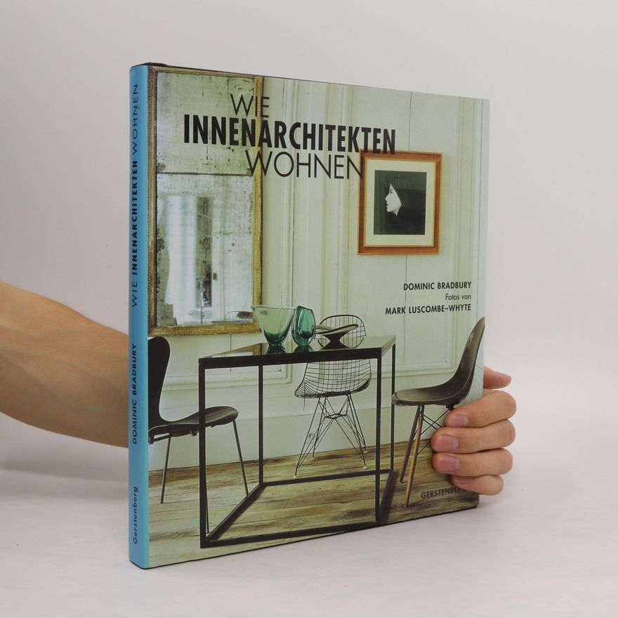 Dominic Bradbury Wie Innenarchitekten wohnen