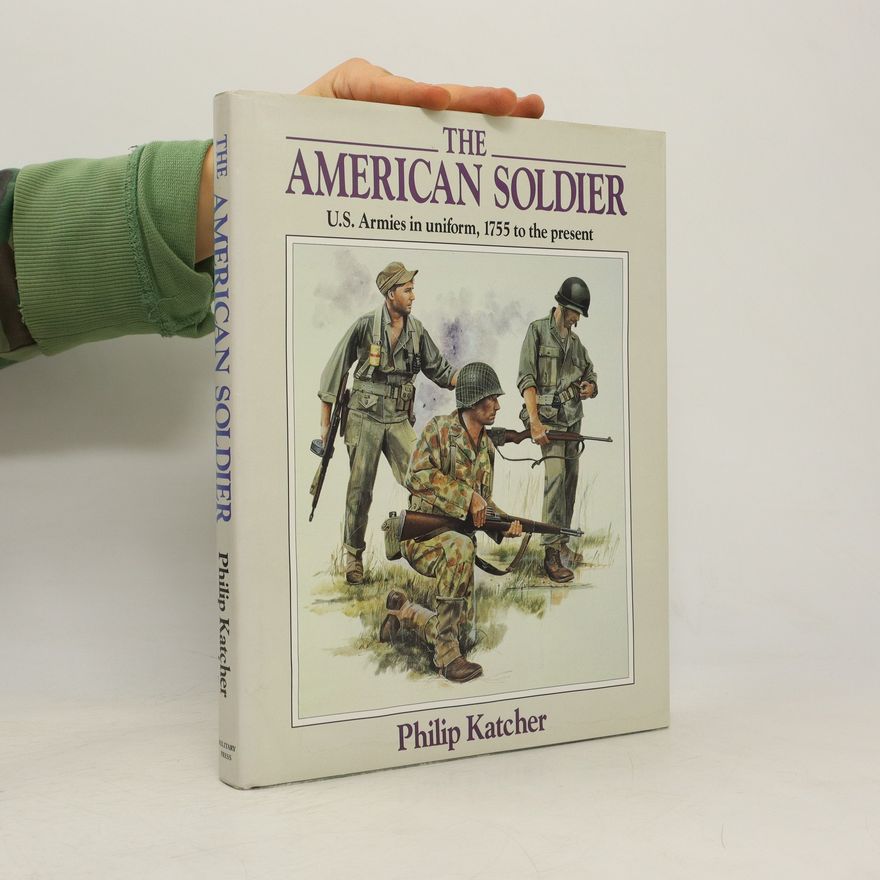Philip R. N. Katcher The American Soldier