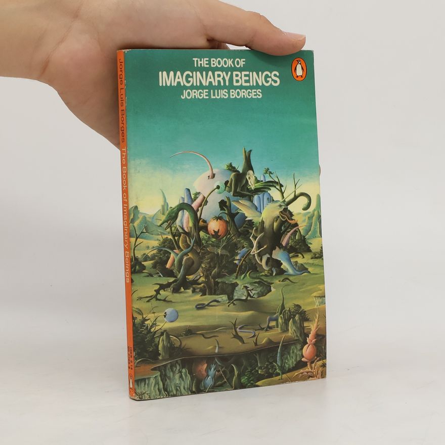 Jorge Luis Borges The Book of Imaginary Beings