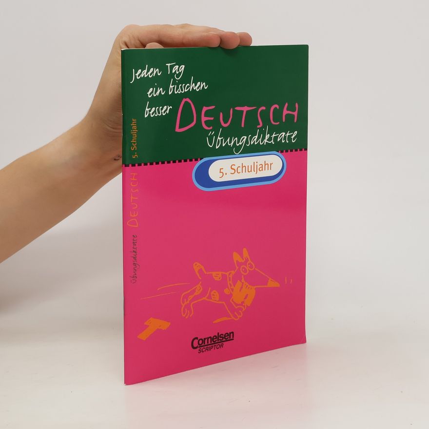 Autorenkollektiv Jeden Tag ein bisschen besser. Übungsdiktate deutsch 5. klasse