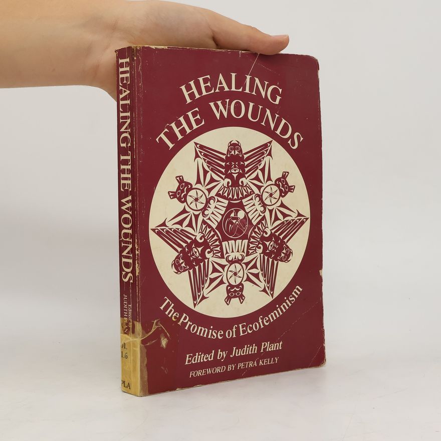 Judith Plant Healing the Wounds
