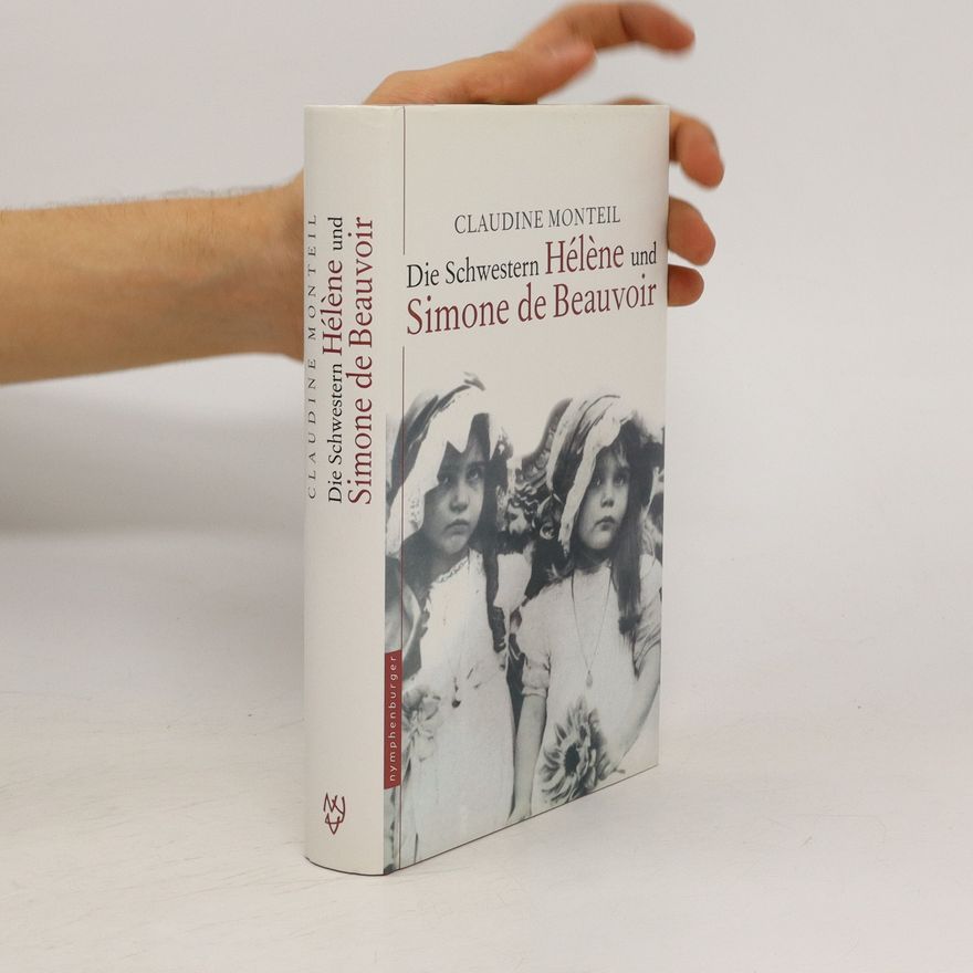 Claudine Monteil Die Schwestern Hélène und Simone de Beauvoir