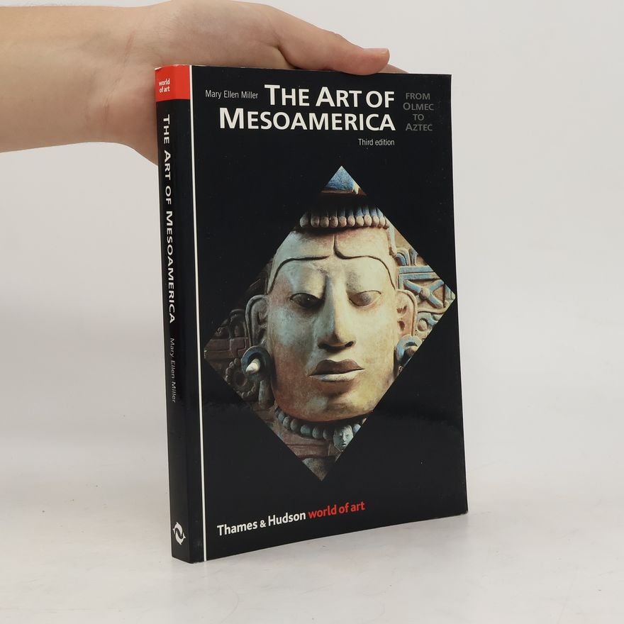 Mary Miller The Art of Mesoamerica