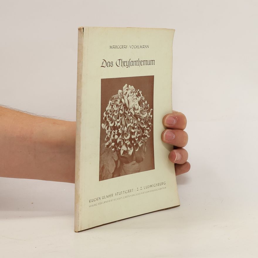 Autorenkollektiv Das Chrysanthemum. Sein Formenreichtum und seine Kultur