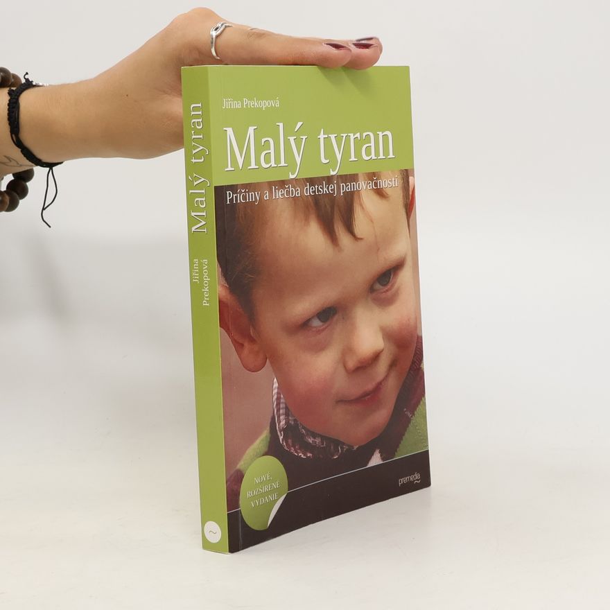Jiřina Prekopová Malý tyran : príčiny a liečba detskej panovačnosti