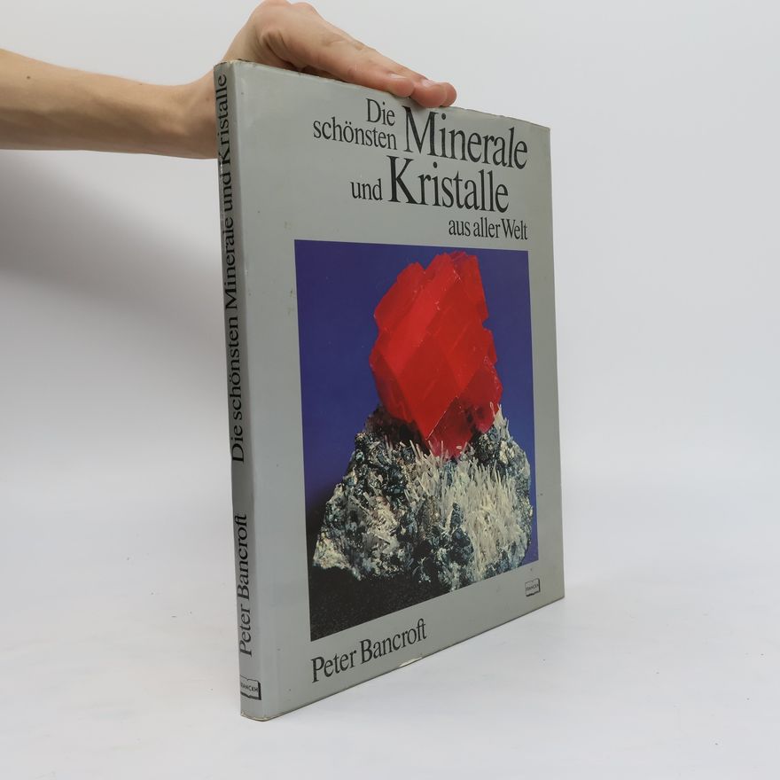 Peter Bancroft Die schönsten Minerale und Kristalle aus aller Welt