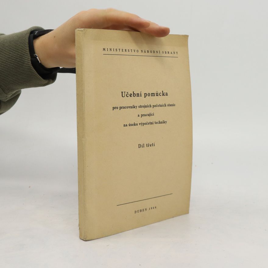 Various authors Učební pomůcka pro pracovníky strojních početních stanic a pracující na úseku výpočetní techniky. Dít třetí
