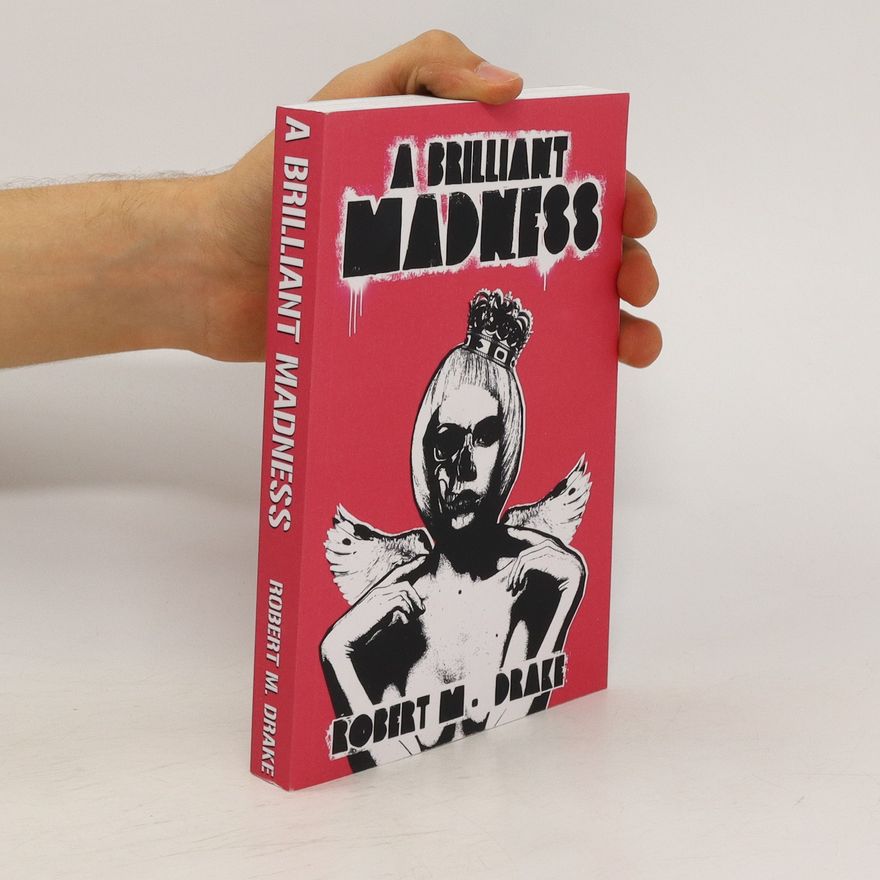 Robert M. Drake A Brilliant Madness