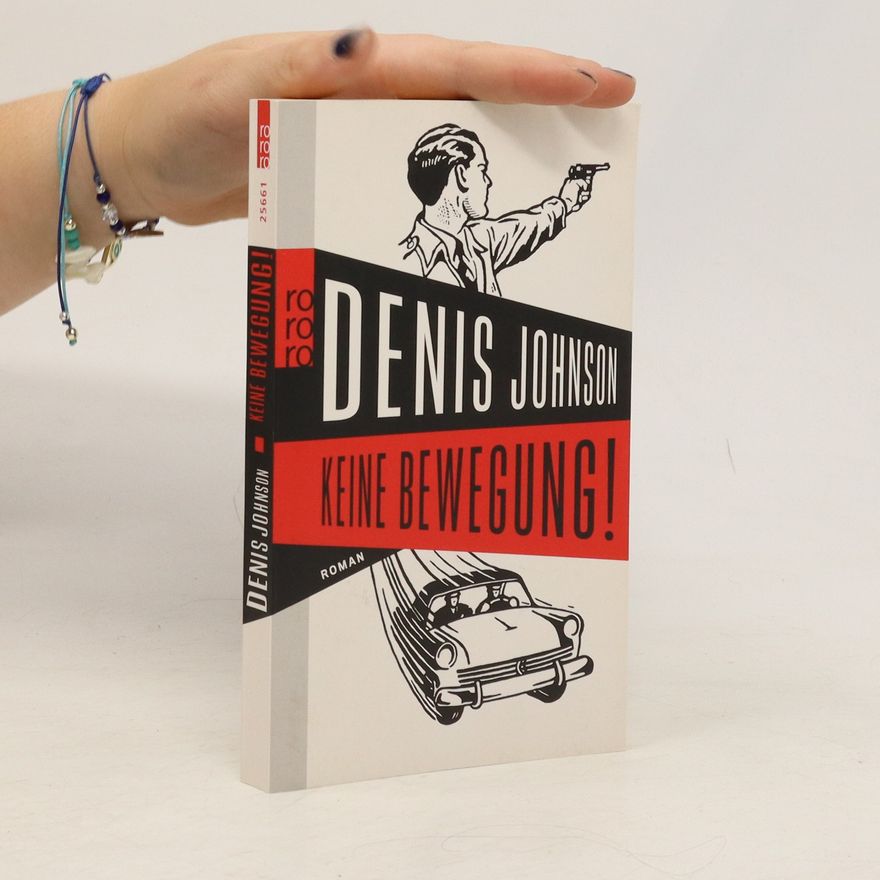 Denis Johnson Keine Bewegung!