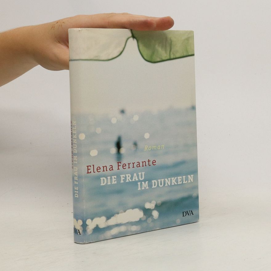 Elena Ferrante Die Frau im Dunkeln