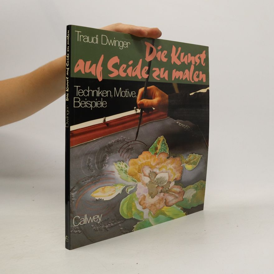 Traudi Dwinger Die Kunst auf Seide zu malen