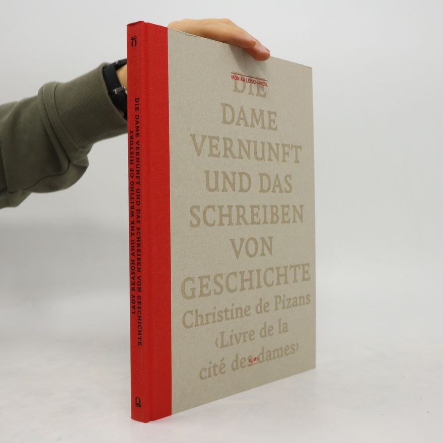 Monika Leisch Kiesl Die Dame Vernunft und das Schreiben von Geschichte