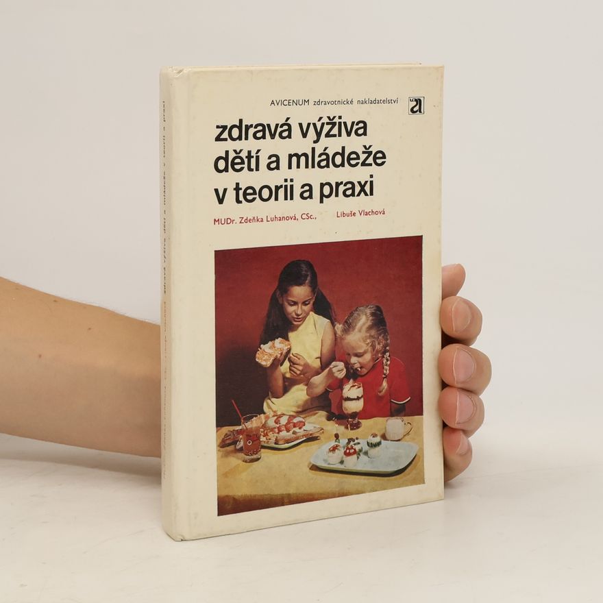 Zdeňka Luhanová Zdravá výživa dětí a mládeže v teorii a praxi