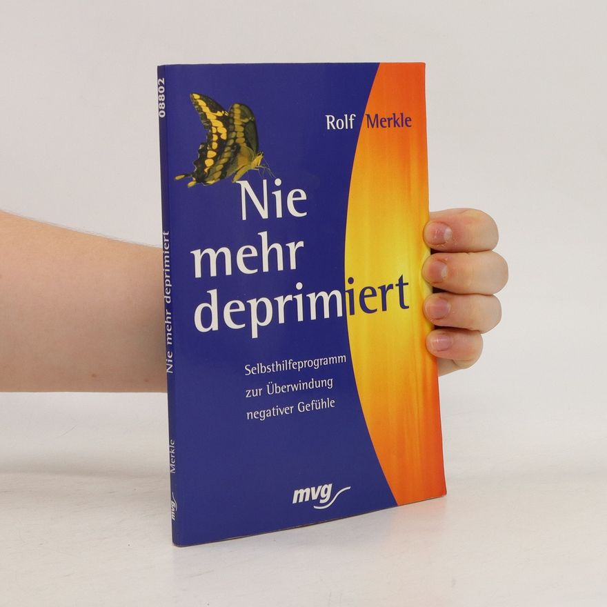 Rolf Merkle Nie mehr deprimiert