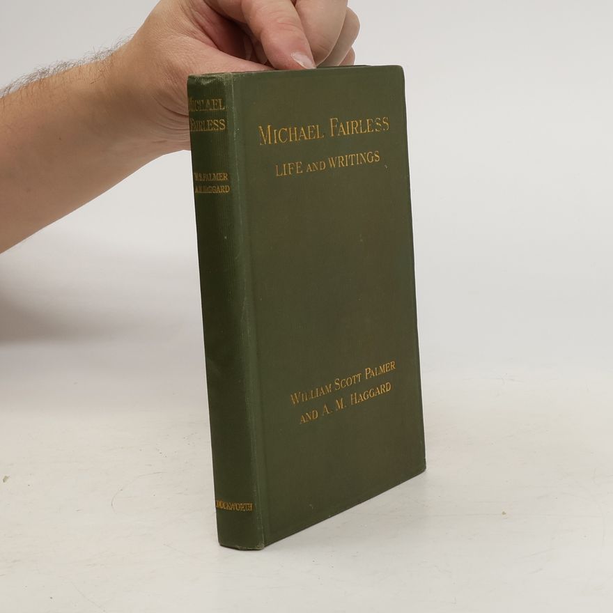 W. Scott Palmer Michael Fairless. Life and Writings