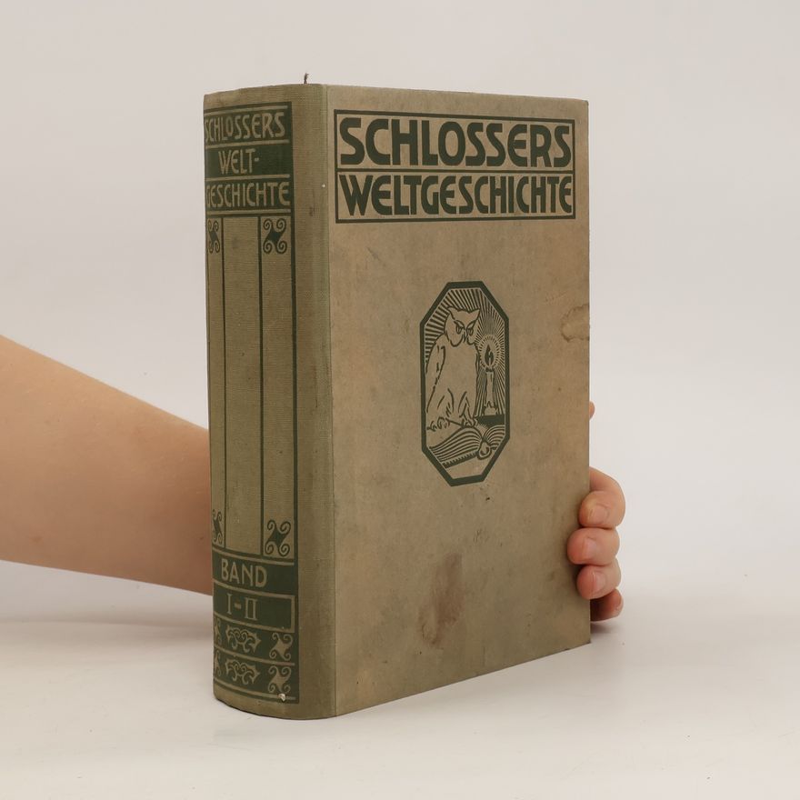 Christoph Friedrich Schlosser Fr. Chr. Schlosser Weltgeschichte I - II