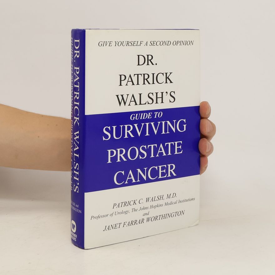 Janet Farrar Worthington Dr. Patrick Walsh's Guide to Surviving Prostate Cancer