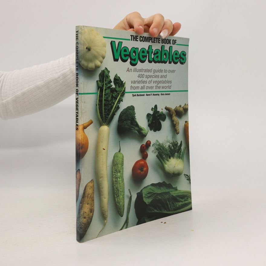 Harm P. Houwing The Complete Book of Vegetables