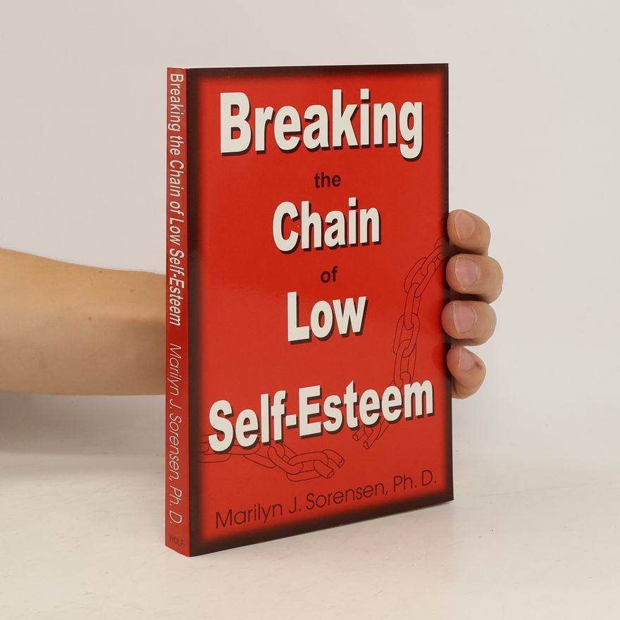 Marilyn J. Sorensen Breaking the Chain of Low Self-esteem